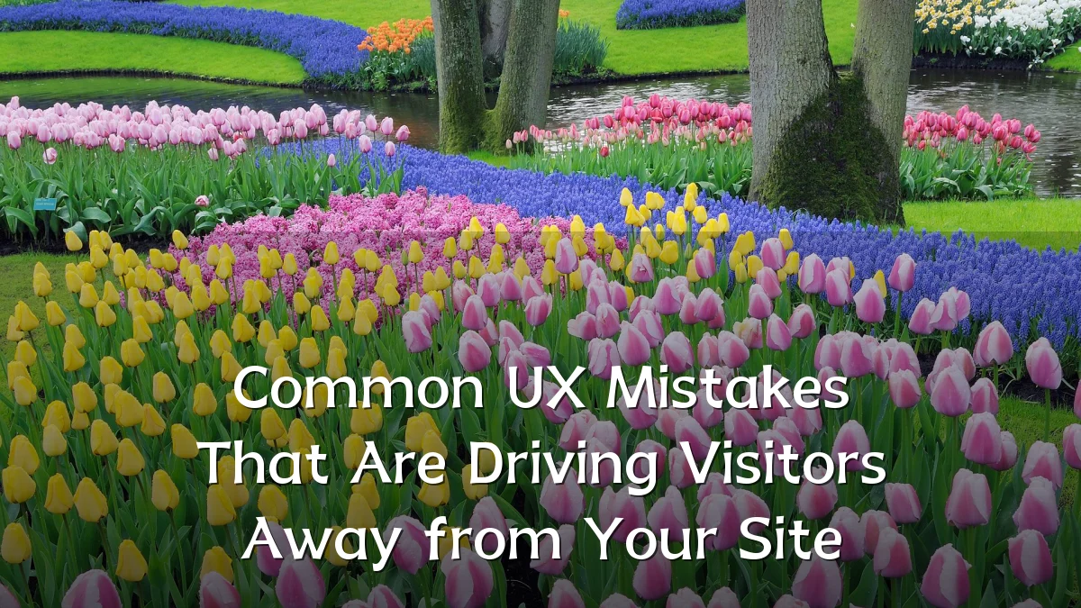 Common UX Mistakes That Are Driving Visitors Away from Your Site