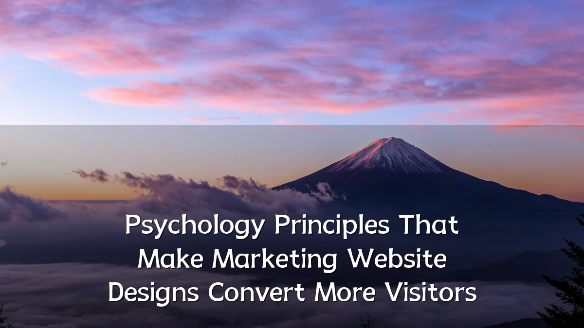 Psychology Principles That Make Marketing Website Designs Convert More Visitors